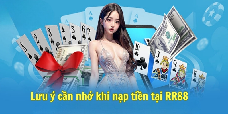 Lưu ý cần nhớ khi nạp tiền tại RR88 